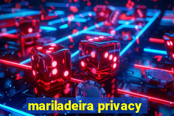 mariladeira privacy